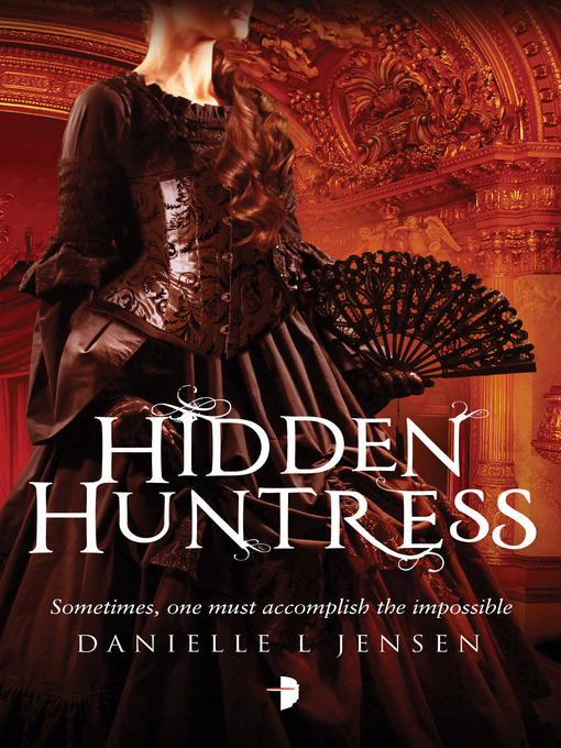 Title details for Hidden Huntress by Danielle  L. Jensen - Available